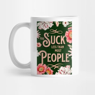 You suck less than most people funny message for valentines day Mug